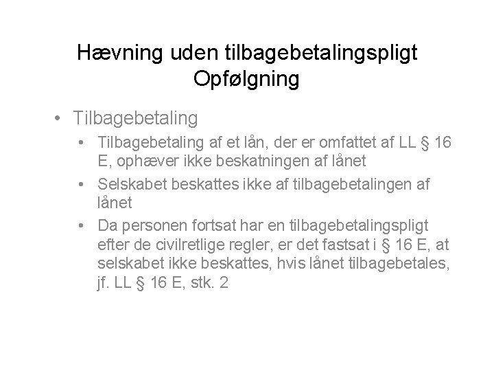 Hævning uden tilbagebetalingspligt Opfølgning • Tilbagebetaling af et lån, der er omfattet af LL