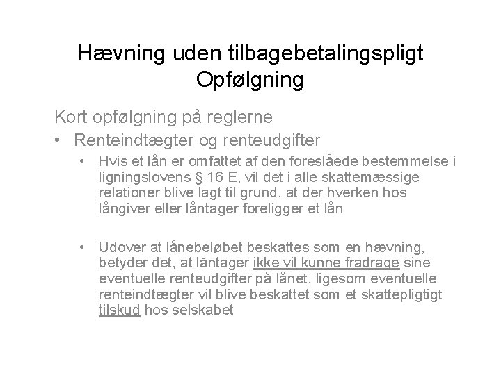 Hævning uden tilbagebetalingspligt Opfølgning Kort opfølgning på reglerne • Renteindtægter og renteudgifter • Hvis