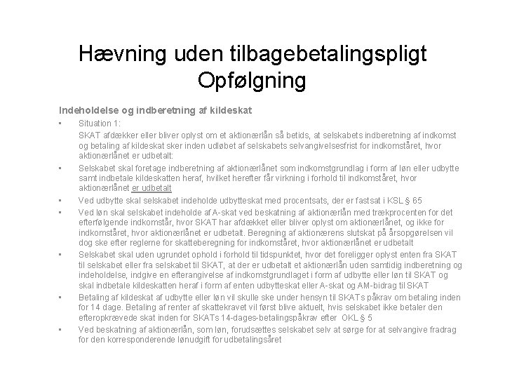 Hævning uden tilbagebetalingspligt Opfølgning Indeholdelse og indberetning af kildeskat • • Situation 1: SKAT