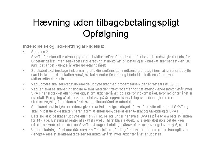 Hævning uden tilbagebetalingspligt Opfølgning Indeholdelse og indberetning af kildeskat • • Situation 2: SKAT