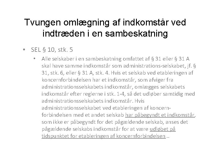 Tvungen omlægning af indkomstår ved indtræden i en sambeskatning • SEL § 10, stk.