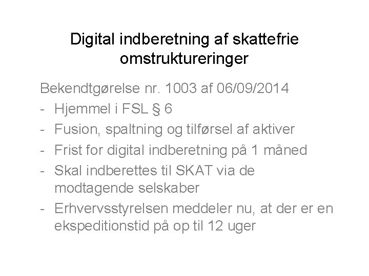Digital indberetning af skattefrie omstruktureringer Bekendtgørelse nr. 1003 af 06/09/2014 - Hjemmel i FSL