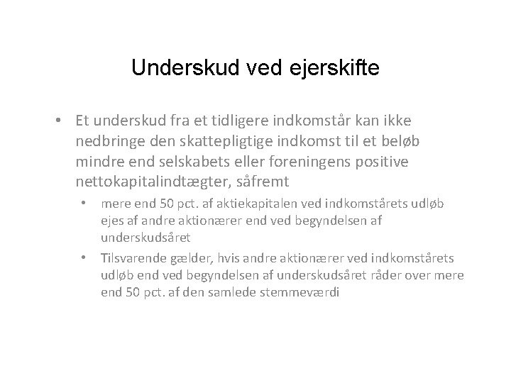 Underskud ved ejerskifte • Et underskud fra et tidligere indkomstår kan ikke nedbringe den