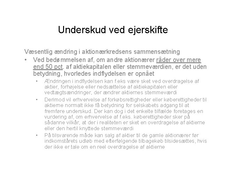 Underskud ved ejerskifte Væsentlig ændring i aktionærkredsens sammensætning • Ved bedømmelsen af, om andre