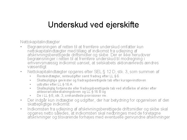 Underskud ved ejerskifte Nettokapitalindtægter • Begrænsningen af retten til at fremføre underskud omfatter kun