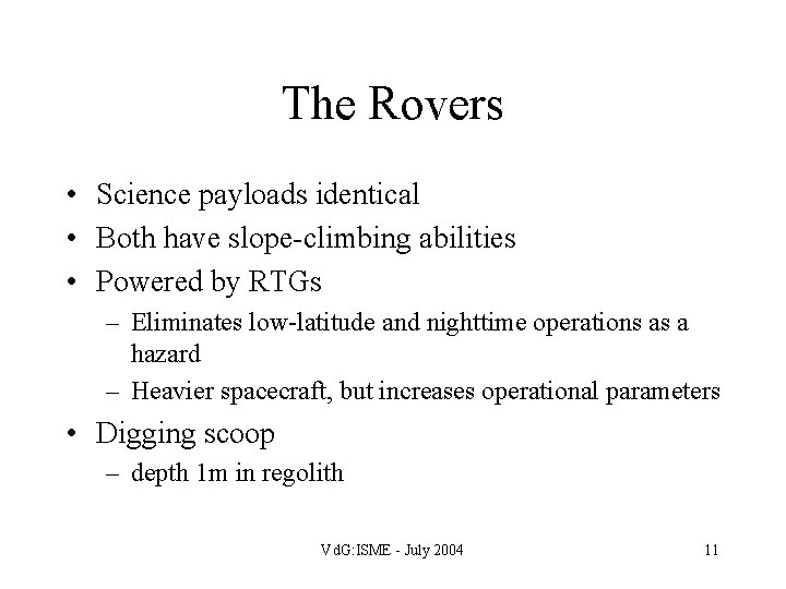 The Rovers • Science payloads identical • Both have slope-climbing abilities • Powered by