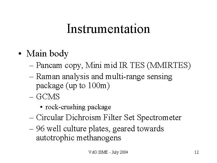 Instrumentation • Main body – Pancam copy, Mini mid IR TES (MMIRTES) – Raman