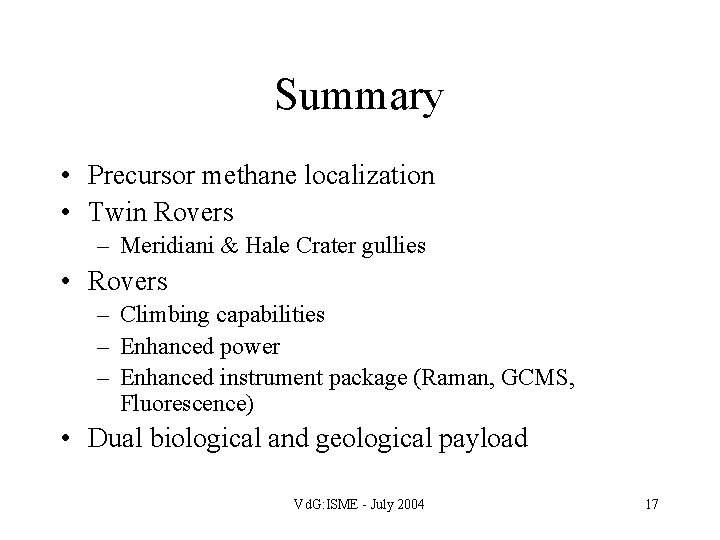 Summary • Precursor methane localization • Twin Rovers – Meridiani & Hale Crater gullies