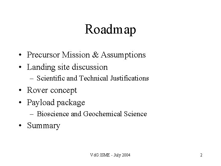 Roadmap • Precursor Mission & Assumptions • Landing site discussion – Scientific and Technical