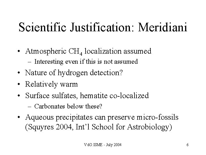 Scientific Justification: Meridiani • Atmospheric CH 4 localization assumed – Interesting even if this