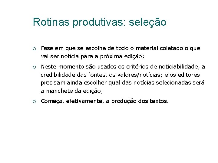 Rotinas produtivas: seleção Fase em que se escolhe de todo o material coletado o