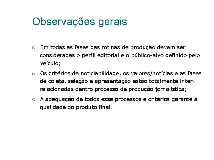 Observações gerais Em todas as fases das rotinas de produção devem ser consideradas o