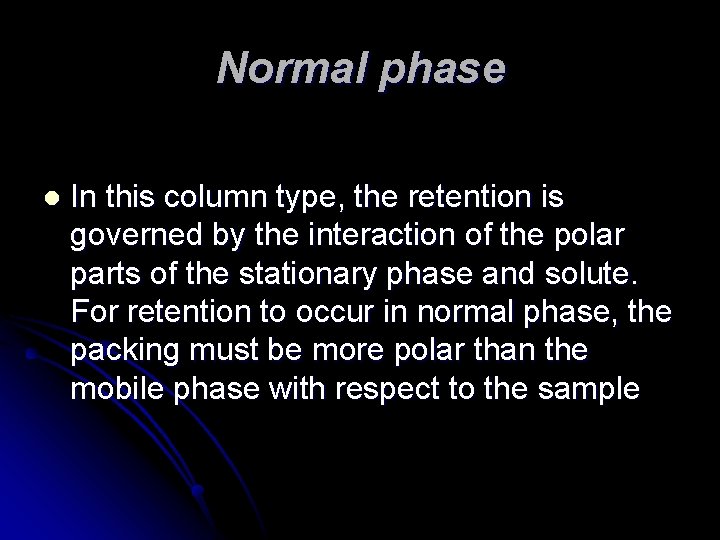 Normal phase l In this column type, the retention is governed by the interaction Normal phase l In this column type, the retention is governed by the interaction