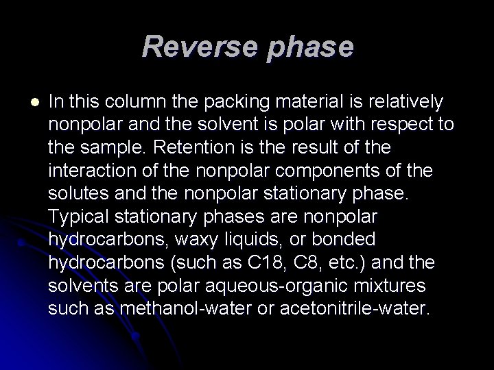 Reverse phase l In this column the packing material is relatively nonpolar and the Reverse phase l In this column the packing material is relatively nonpolar and the