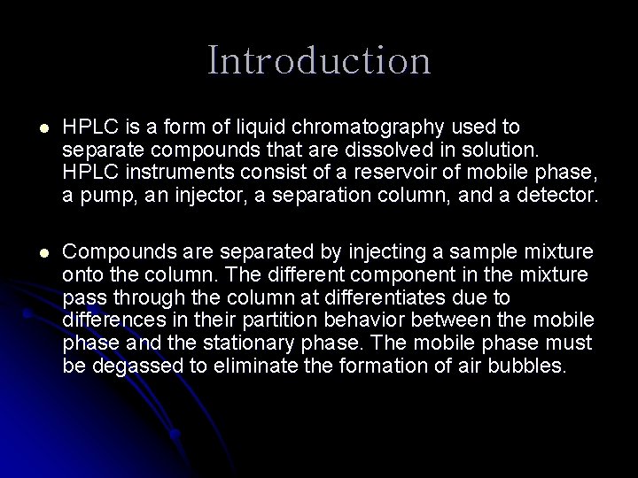 Introduction l HPLC is a form of liquid chromatography used to separate compounds that Introduction l HPLC is a form of liquid chromatography used to separate compounds that