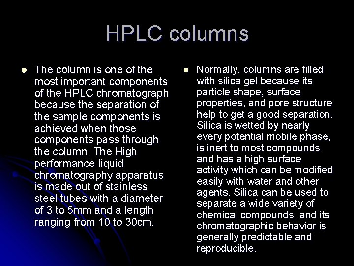 HPLC columns l The column is one of the most important components of the HPLC columns l The column is one of the most important components of the
