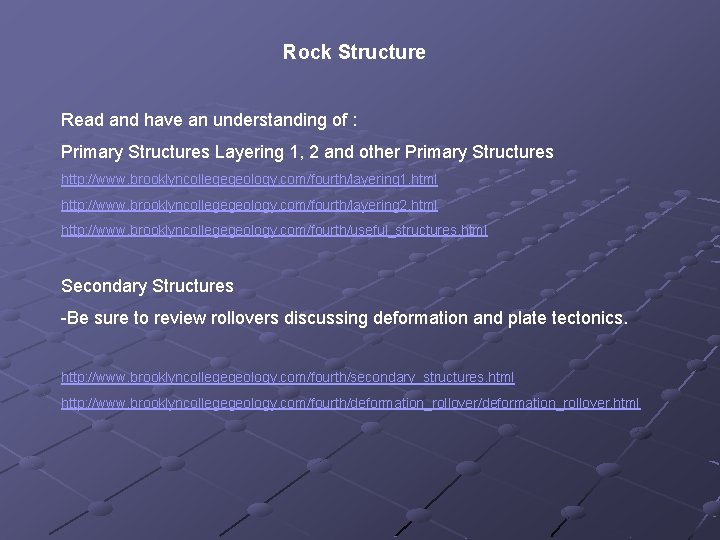 Rock Structure Read and have an understanding of : Primary Structures Layering 1, 2