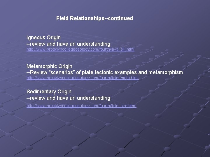 Field Relationships--continued Igneous Origin --review and have an understanding http: //www. brooklyncollegegeology. com/fourth/lava_sill. html