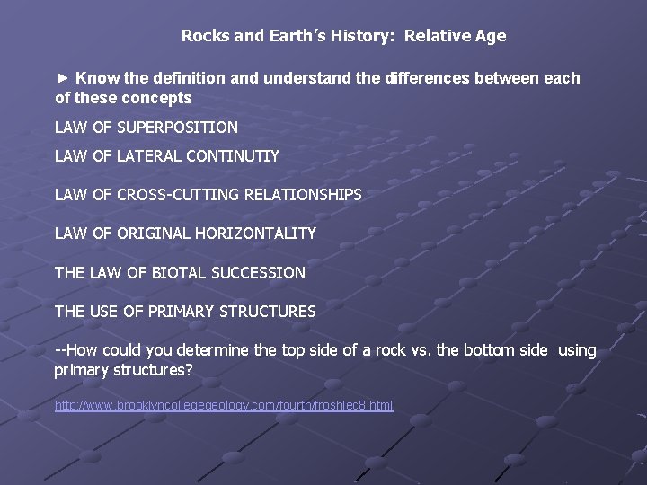 Rocks and Earth’s History: Relative Age ► Know the definition and understand the differences
