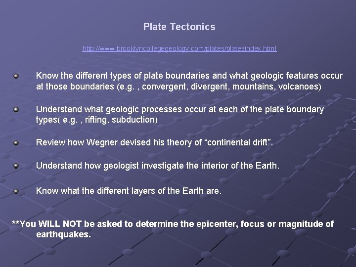 Plate Tectonics http: //www. brooklyncollegegeology. com/platesindex. html Know the different types of plate boundaries