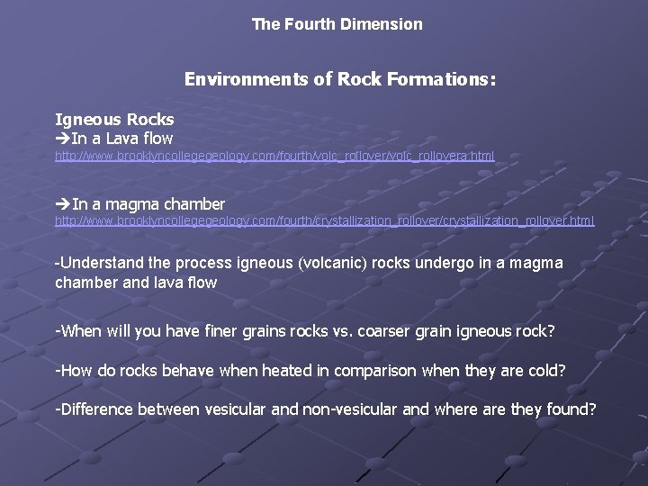 The Fourth Dimension Environments of Rock Formations: Igneous Rocks In a Lava flow http: