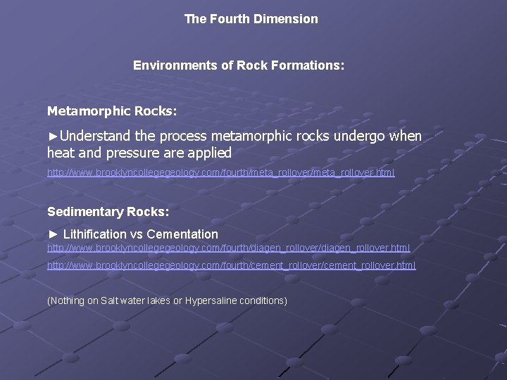The Fourth Dimension Environments of Rock Formations: Metamorphic Rocks: ►Understand the process metamorphic rocks