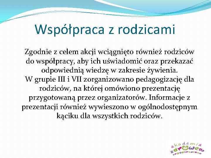 Współpraca z rodzicami Zgodnie z celem akcji wciągnięto również rodziców do współpracy, aby ich