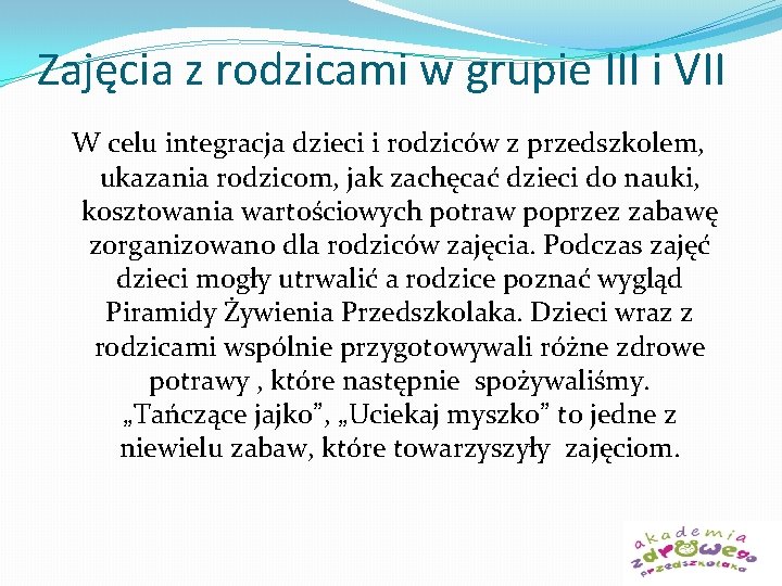 Zajęcia z rodzicami w grupie III i VII W celu integracja dzieci i rodziców