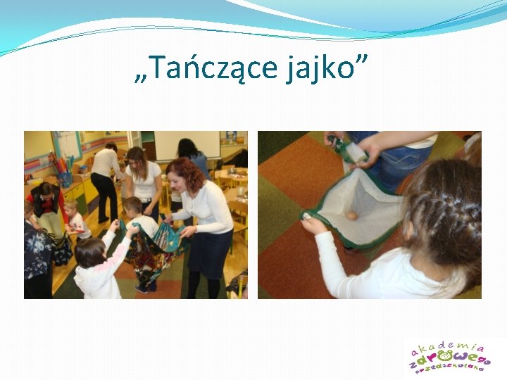 „Tańczące jajko” 