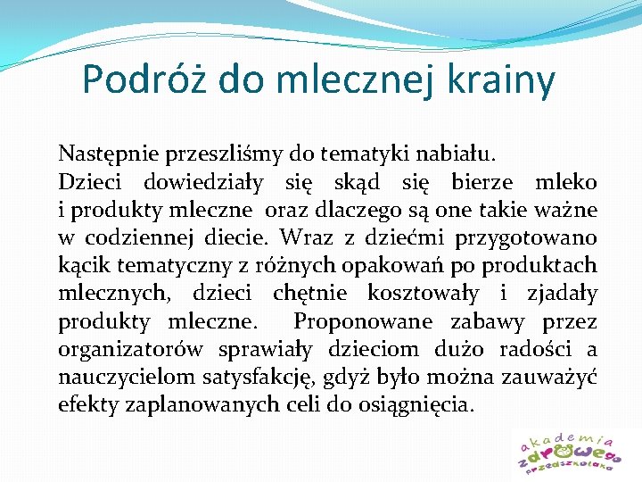 Podróż do mlecznej krainy Następnie przeszliśmy do tematyki nabiału. Dzieci dowiedziały się skąd się