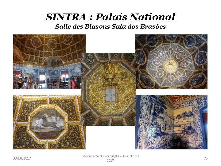 SINTRA : Palais National Salle des Blasons Sala dos Brasões 30/10/2017 Découverte du Portugal