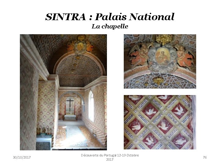 SINTRA : Palais National La chapelle 30/10/2017 Découverte du Portugal 12 -19 Octobre 2017