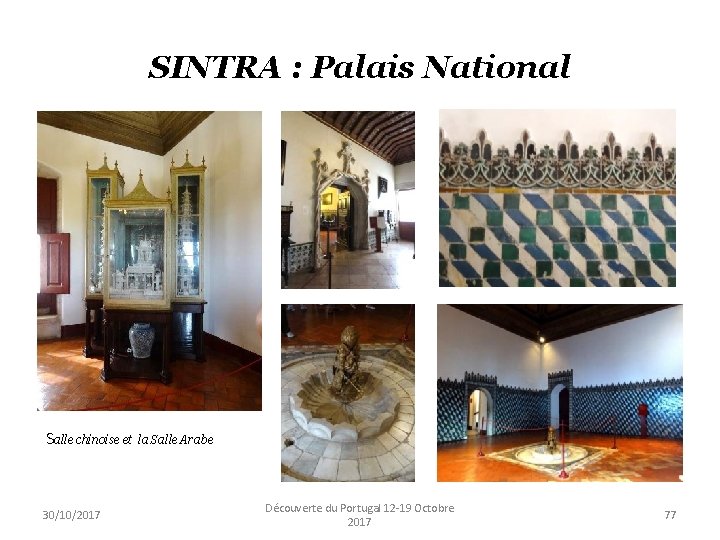 SINTRA : Palais National Salle chinoise et 30/10/2017 la Salle Arabe Découverte du Portugal