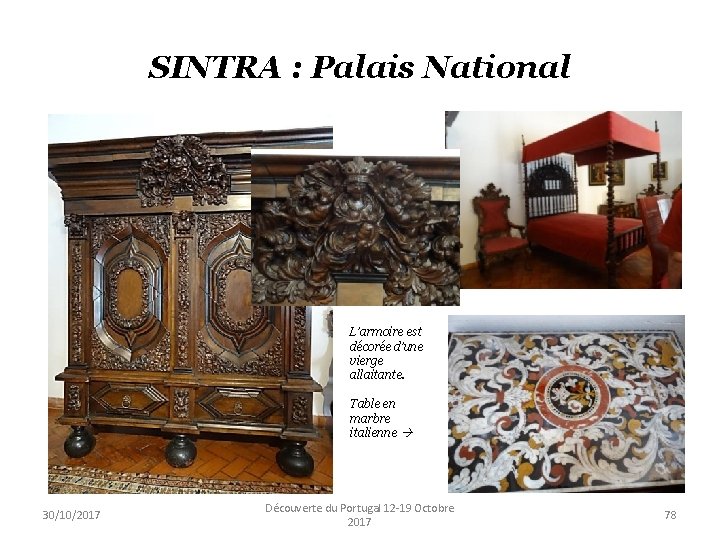 SINTRA : Palais National L’armoire est décorée d’une vierge allaitante. Table en marbre italienne