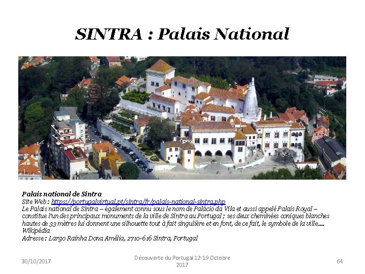 SINTRA : Palais National Palais national de Sintra Site Web : https: //portugalvirtual. pt/sintra/fr/palais-national-sintra.