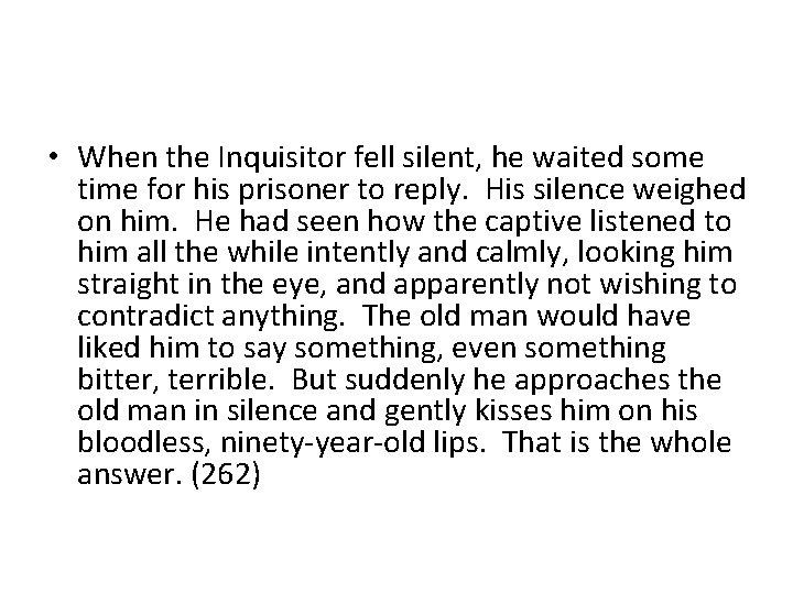  • When the Inquisitor fell silent, he waited some time for his prisoner
