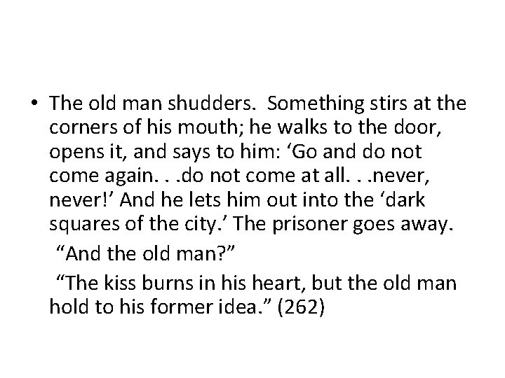  • The old man shudders. Something stirs at the corners of his mouth;