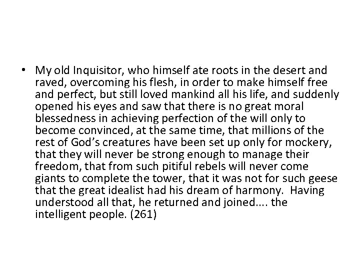  • My old Inquisitor, who himself ate roots in the desert and raved,