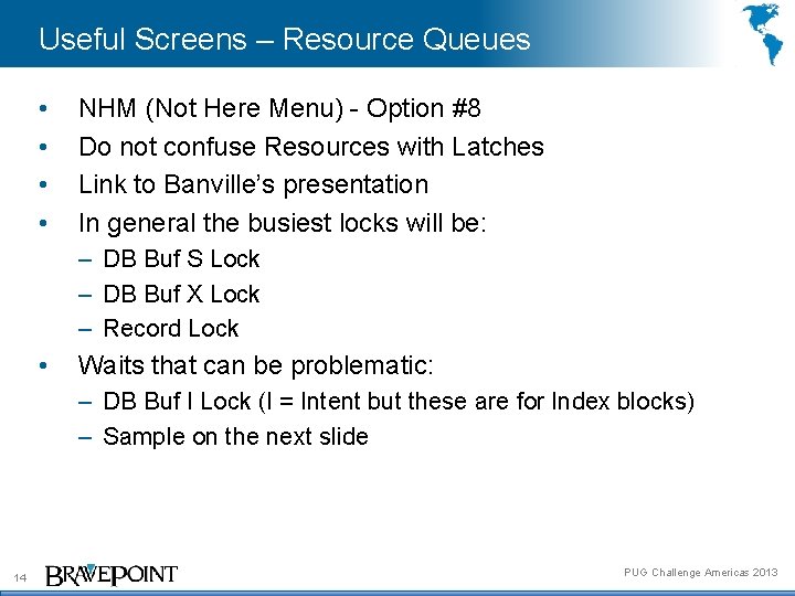 Useful Screens – Resource Queues • • NHM (Not Here Menu) - Option #8