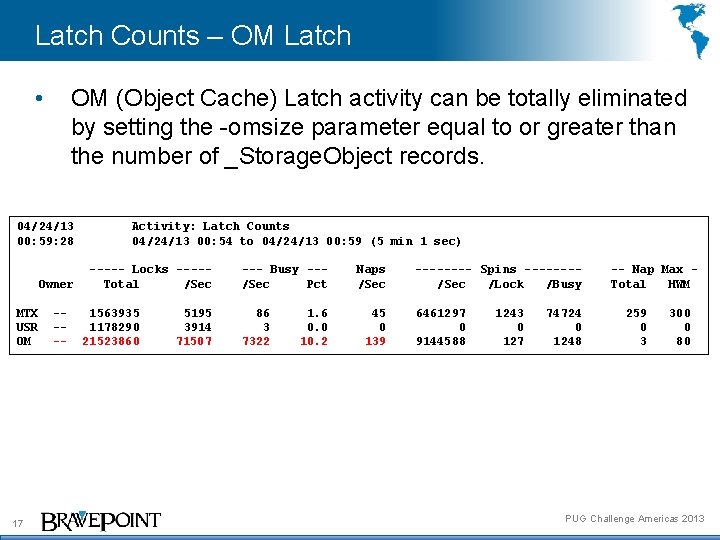 Latch Counts – OM Latch • OM (Object Cache) Latch activity can be totally