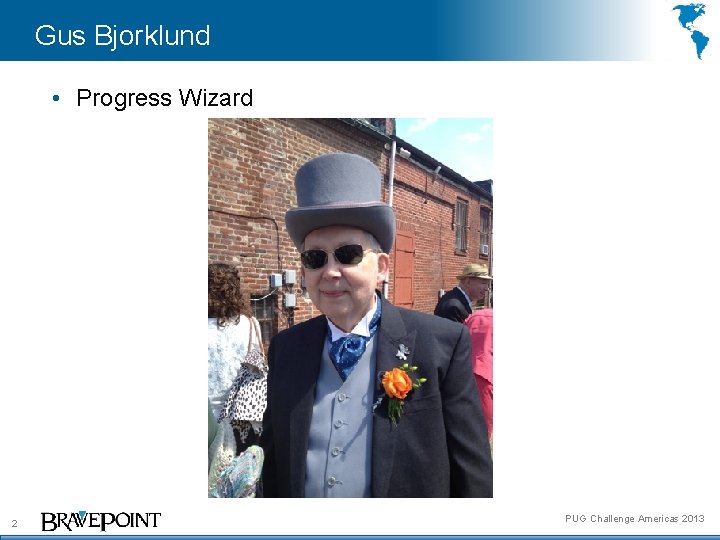 Gus Bjorklund • Progress Wizard 2 PUG Challenge Americas 2013 