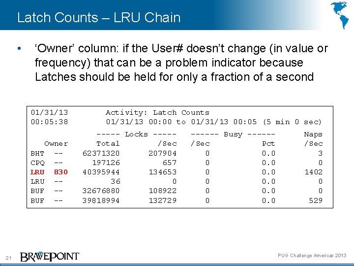 Latch Counts – LRU Chain • ‘Owner’ column: if the User# doesn’t change (in