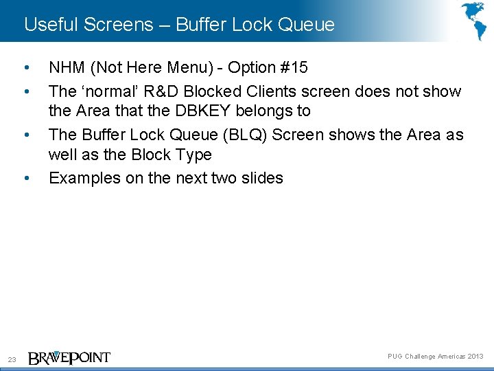 Useful Screens – Buffer Lock Queue • • 23 NHM (Not Here Menu) -