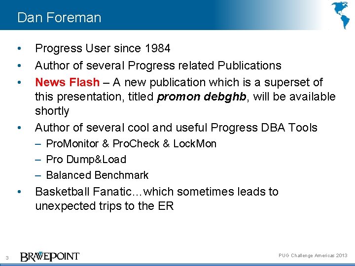 Dan Foreman • • Progress User since 1984 Author of several Progress related Publications