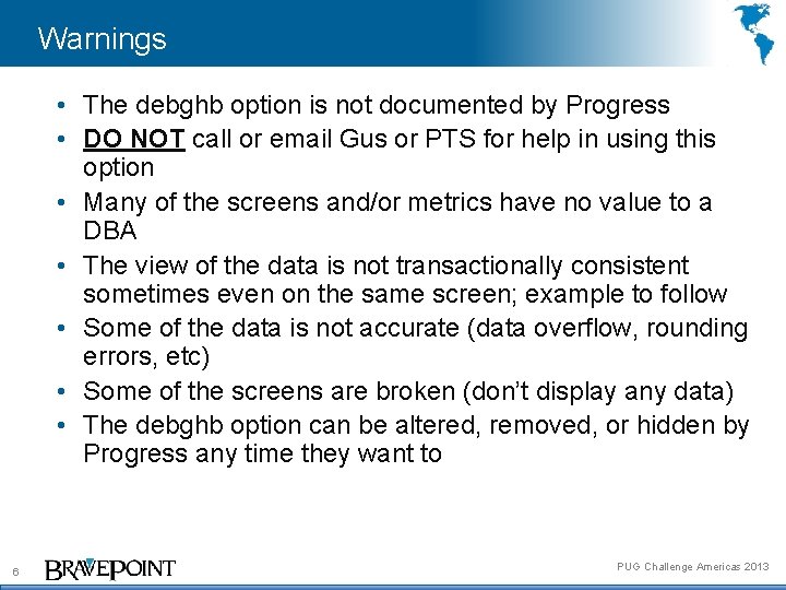 Warnings • The debghb option is not documented by Progress • DO NOT call
