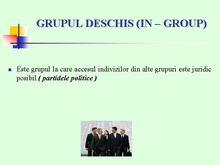 GRUPUL DESCHIS (IN – GROUP) n Este grupul la care accesul indivizilor din alte GRUPUL DESCHIS (IN – GROUP) n Este grupul la care accesul indivizilor din alte