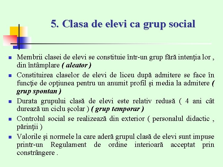 5. Clasa de elevi ca grup social n n n Membrii clasei de elevi 5. Clasa de elevi ca grup social n n n Membrii clasei de elevi