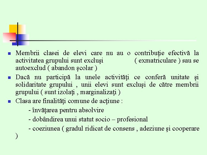 n n n Membrii clasei de elevi care nu au o contribuţie efectivă la n n n Membrii clasei de elevi care nu au o contribuţie efectivă la