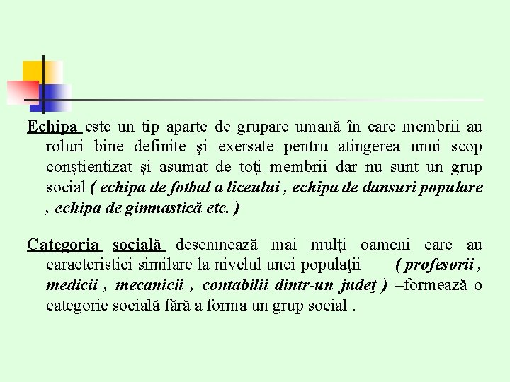Echipa este un tip aparte de grupare umană în care membrii au roluri bine Echipa este un tip aparte de grupare umană în care membrii au roluri bine