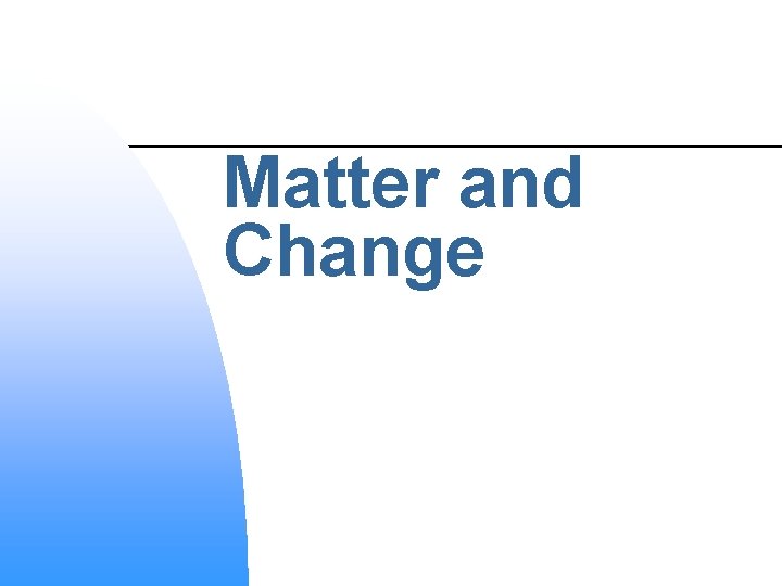 Matter and Change 